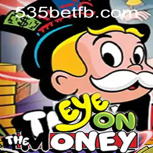 EyeOnTheMoney: A Thrilling New Game by 535Bet.com